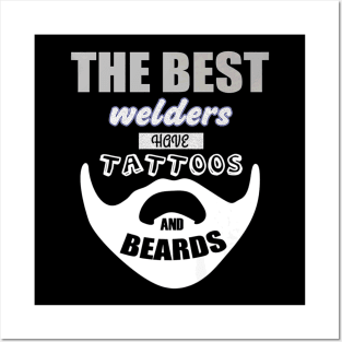 Best Welder Have Beards And Tattoos Posters and Art